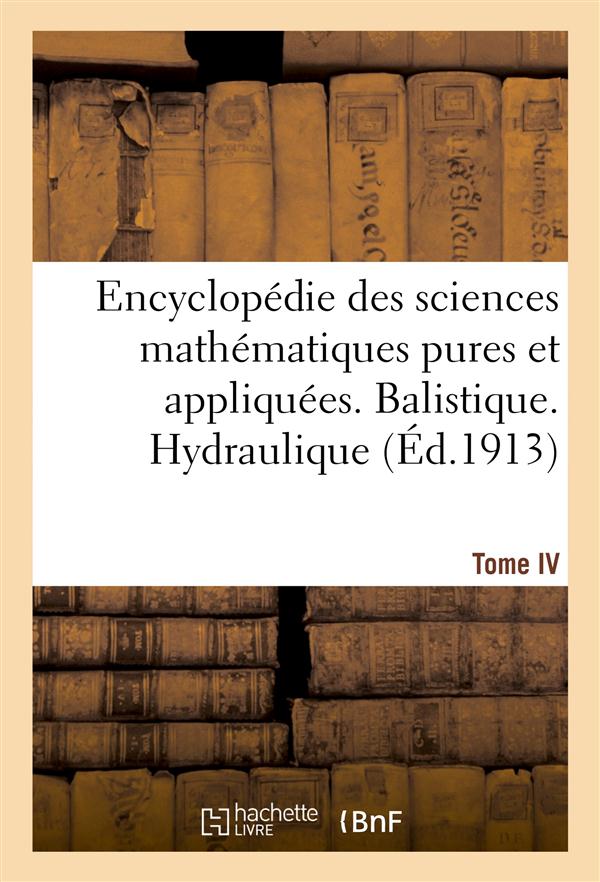 Encyclopedie des sciences mathematiques pures et appliquees. tome iv-sixieme volume - fascicule 1, b