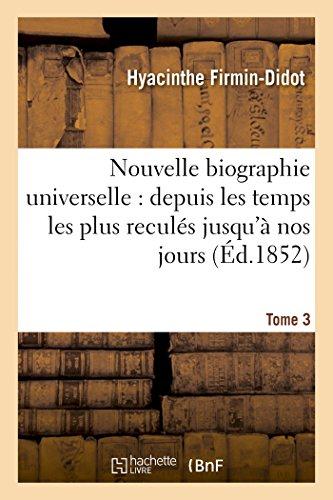 Nouvelle biographie universelle. tome 3 - depuis les temps les plus recules jusqu'a nos jours