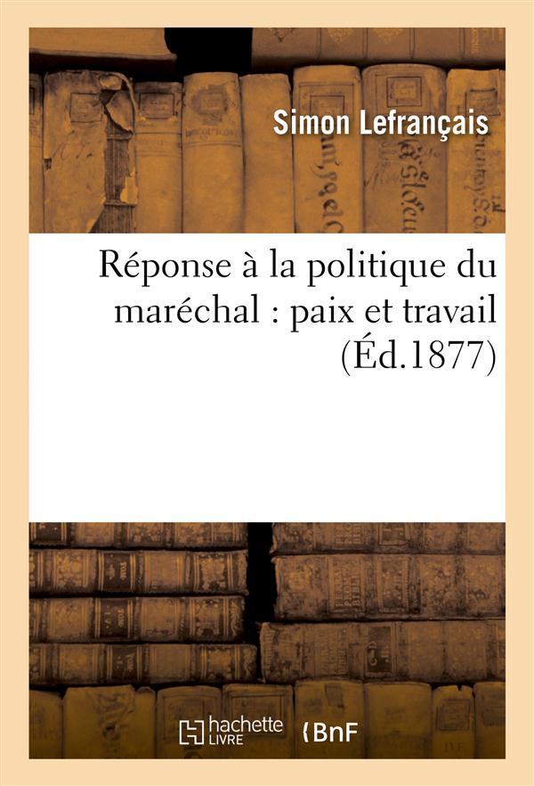 Reponse a la politique du marechal : paix et travail
