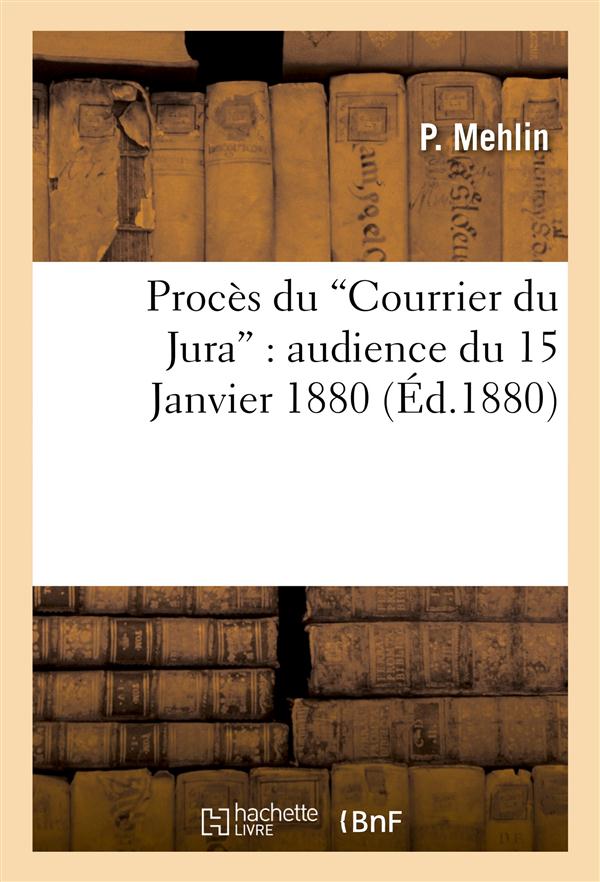 Proces du "courrier du jura" : audience du 15 janvier 1880 : compte-rendu des debats stenographies