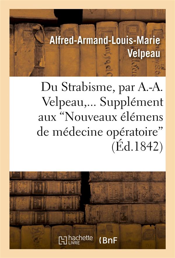 Du strabisme, supplement aux "nouveaux elemens de medecine operatoire"