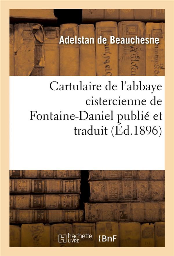 Cartulaire de l'abbaye cistercienne de fontaine-daniel