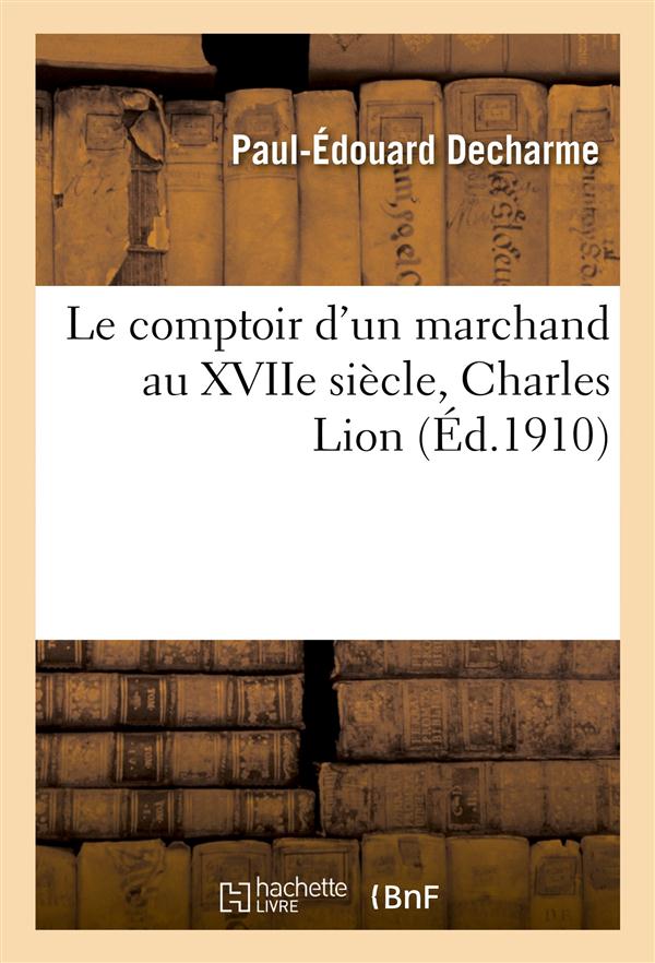 Le comptoir d'un marchand au xviie siecle charles lion