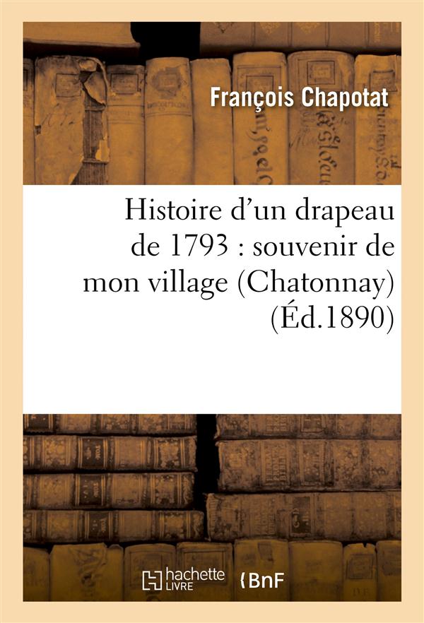 Histoire d'un drapeau de 1793 : souvenir de mon village (chatonnay)