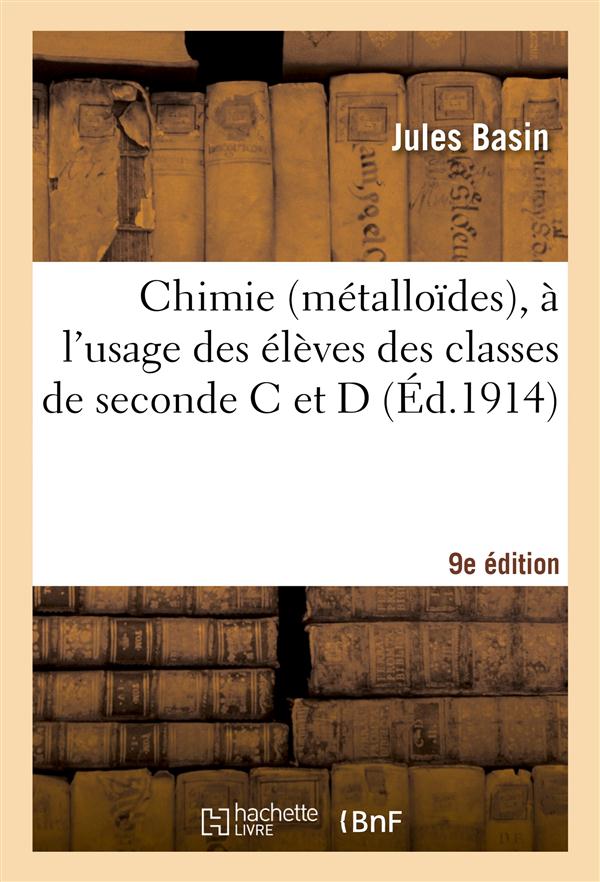Chimie (metalloides), a l'usage des eleves des classes de seconde c et d 9e edition