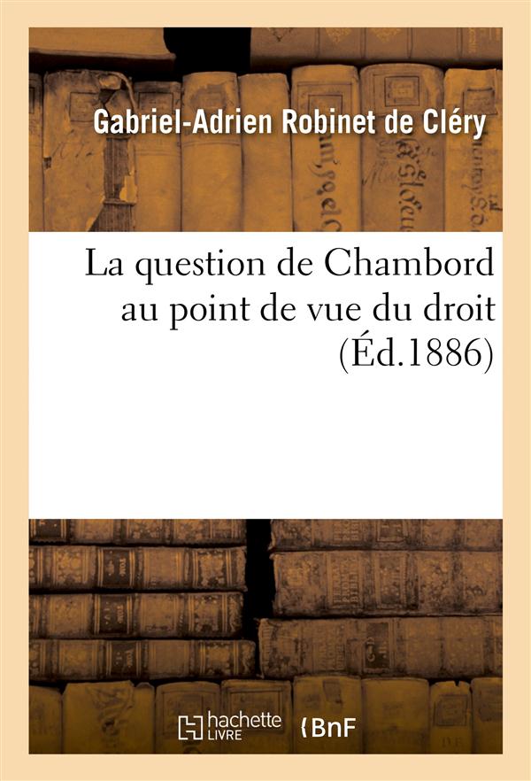 La question de chambord au point de vue du droit