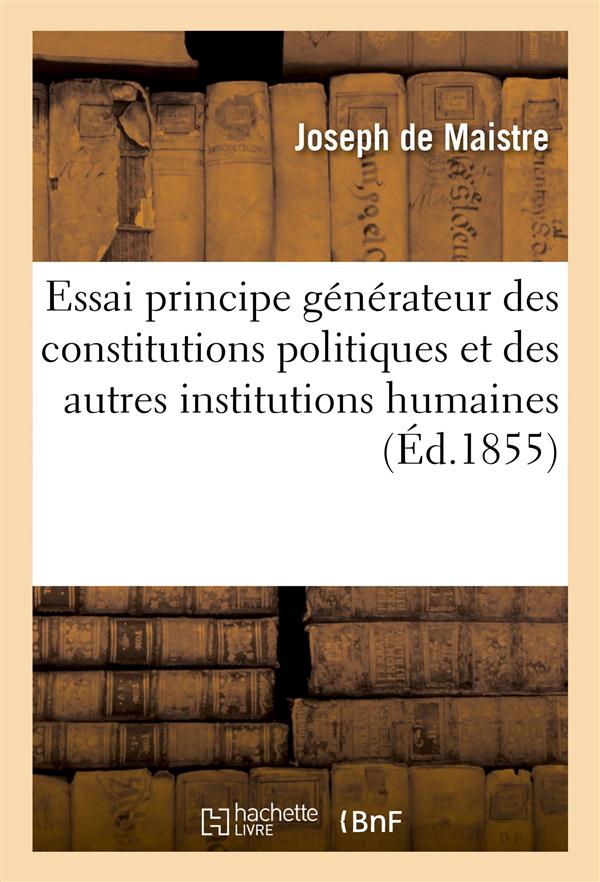 Essai sur le principe generateur des constitutions politiques et des autres institutions humaines