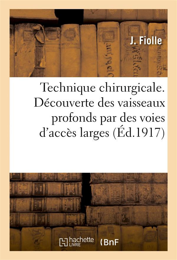 Technique chirurgicale. decouverte des vaisseaux profonds par des voies d'acces larges