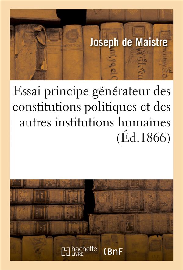 Essai sur le principe generateur des constitutions politiques et des autres institutions humaines