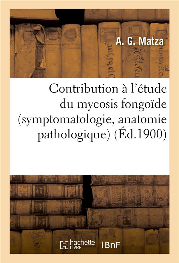 Contribution a l'etude du mycosis fongoide (symptomatologie, anatomie pathologique)
