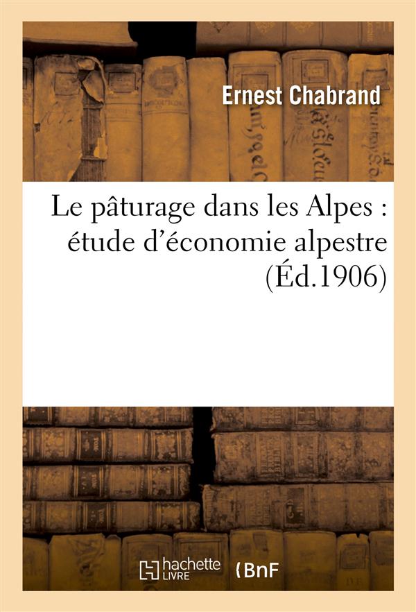 Le paturage dans les alpes : etude d'economie alpestre