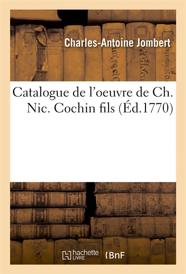 Catalogue de l'oeuvre de ch. nic. cochin fils