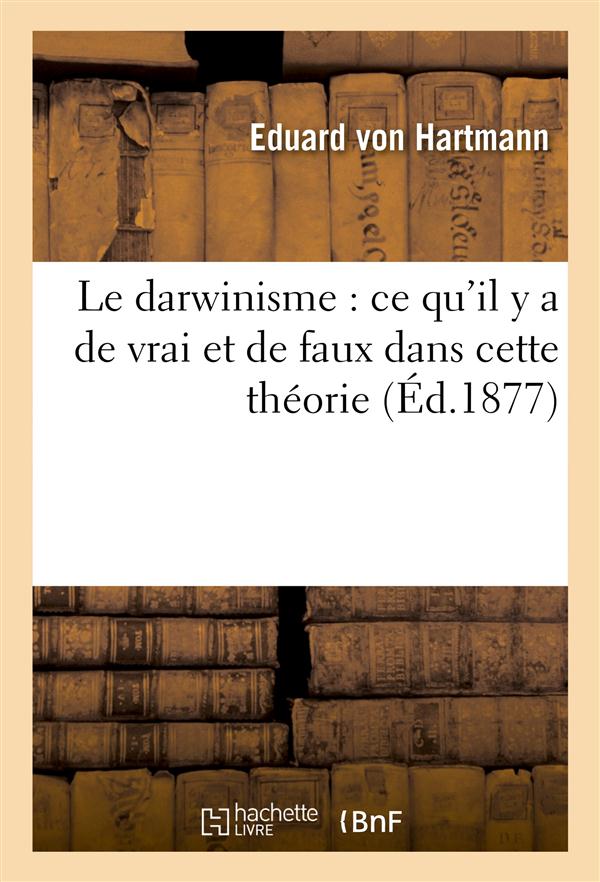 Le darwinisme : ce qu'il y a de vrai et de faux dans cette theorie