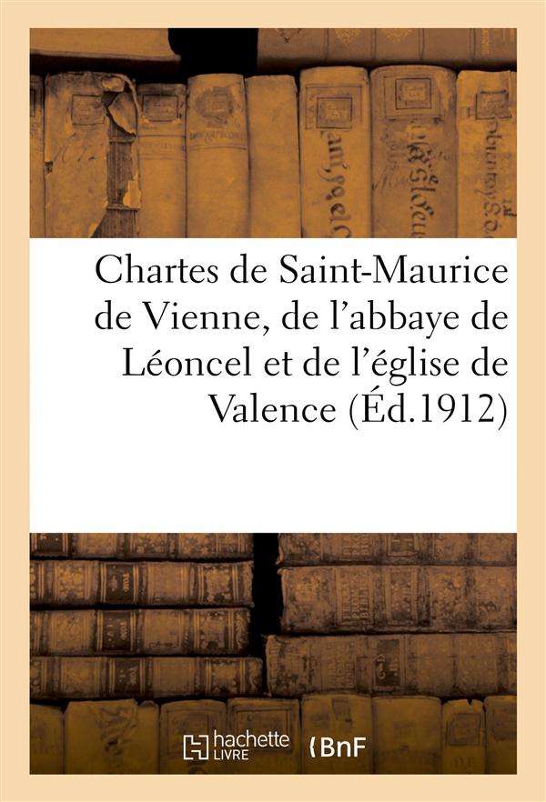Chartes de saint-maurice de vienne, de l'abbaye de leoncel et de l'eglise de valence - supplement au