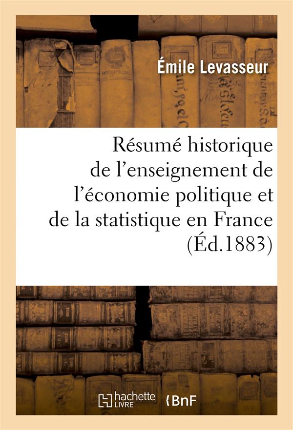 Resume historique de l'enseignement de l'economie politique et de la statistique en france - a l'occ