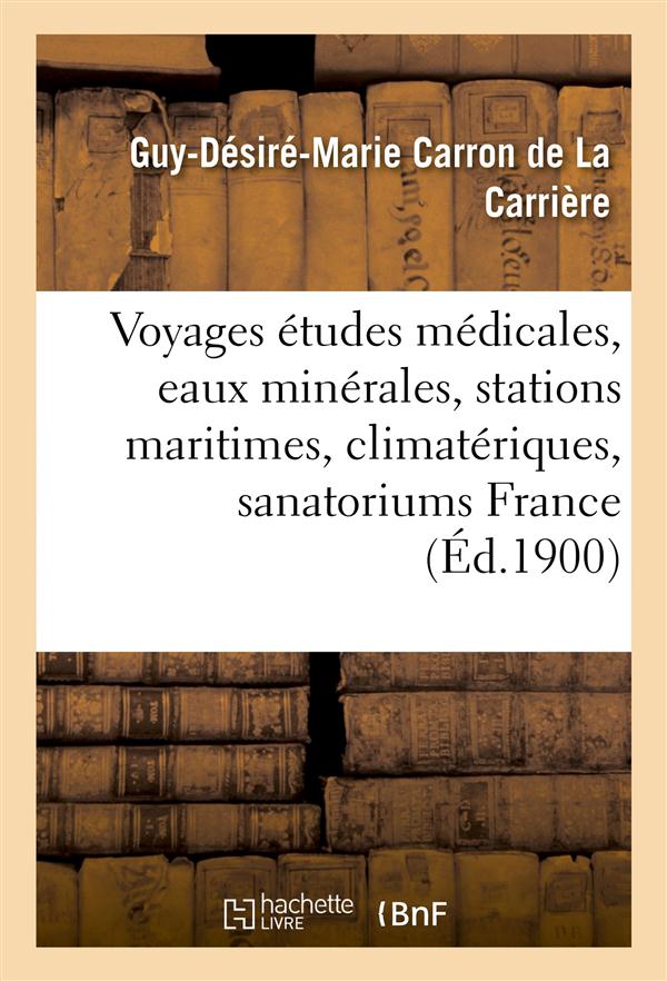 Voyages d'etudes medicales, eaux minerales, stations maritimes, climateriques, sanatoriums de france
