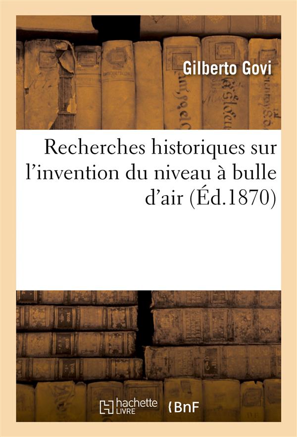Recherches historiques sur l'invention du niveau a bulle d'air