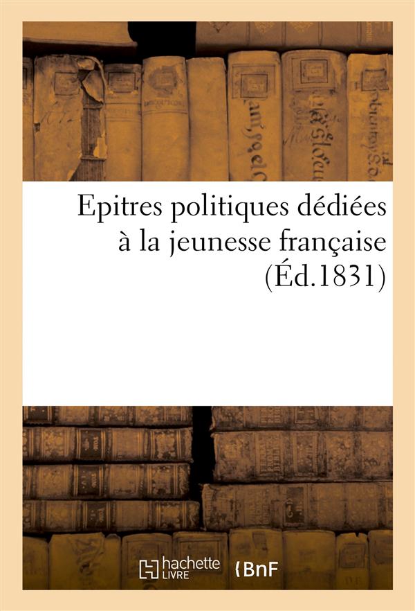 Epitres politiques dediees a la jeunesse francaise