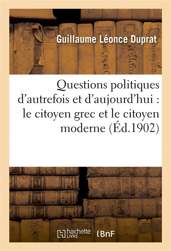 Questions politiques d'autrefois et d'aujourd'hui : le citoyen grec et le citoyen moderne
