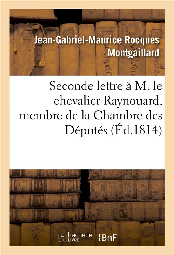 Seconde lettre a m. le chevalier raynouard, membre de la chambre des deputes