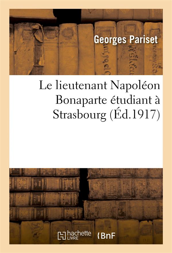 Le lieutenant napoleon bonaparte etudiant a strasbourg