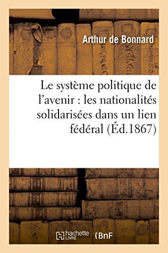 Le systeme politique de l'avenir : les nationalites solidarisees dans un lien federal...
