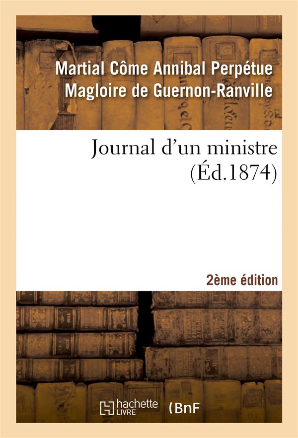 Journal d'un ministre 2e edition - oeuvre posthume du comte, ancien membre de l'academie des science