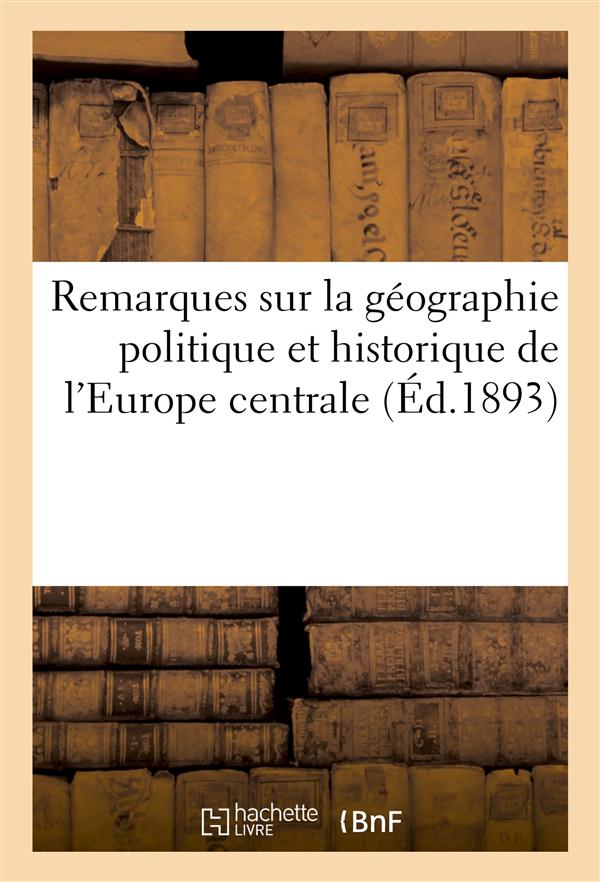 Remarques sur la geographie politique et historique de l'europe centrale