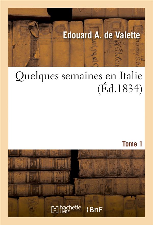 Quelques semaines en italie. t. 1