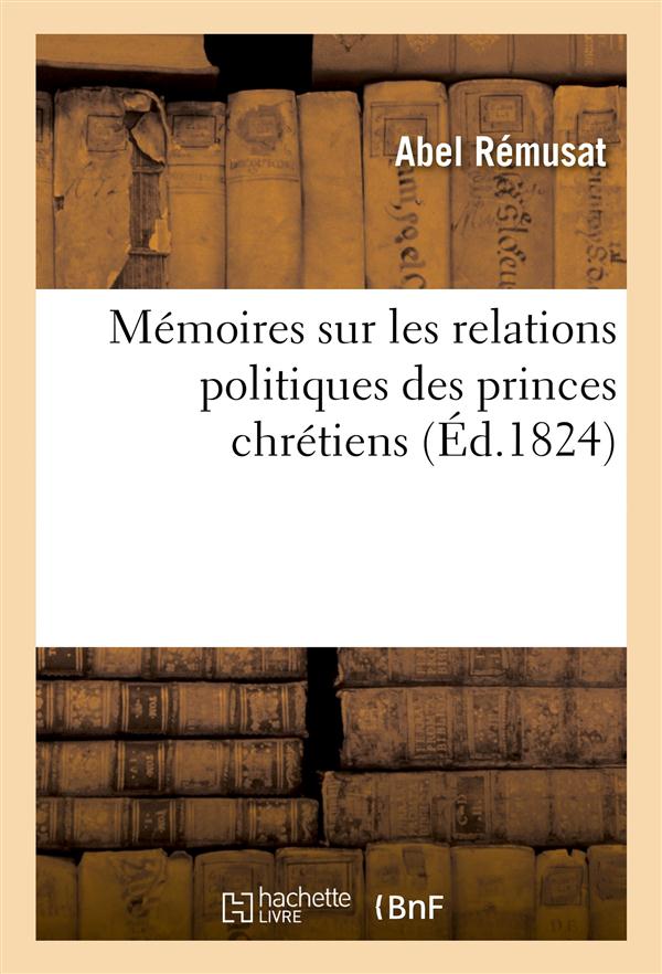 Memoires sur les relations politiques des princes chretiens