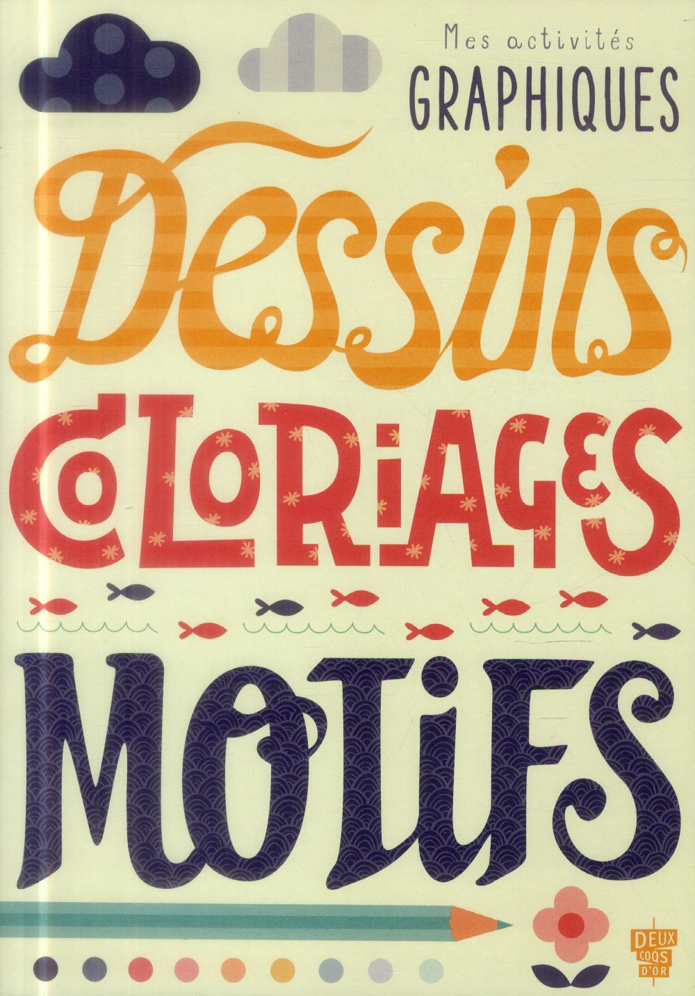 Mes activités graphiques ; dessins, coloriages, motifs