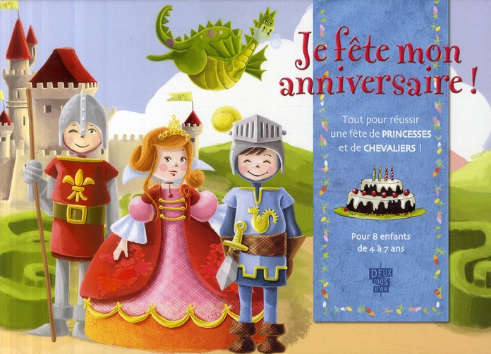 Je fête mon anniversaire de princesses et de chevaliers