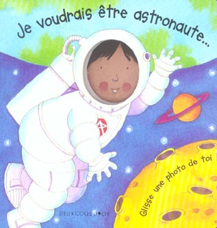 Je voudrais etre astronaute
