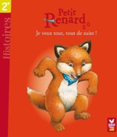 Petit renard ; je veux tout, tout de suite !