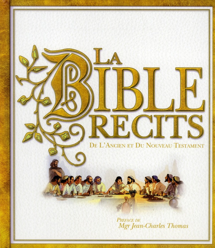 La Bible ; récits de l'ancien et du nouveau Testament
