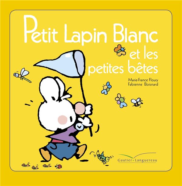 Petit Lapin Blanc : et les petites bêtes