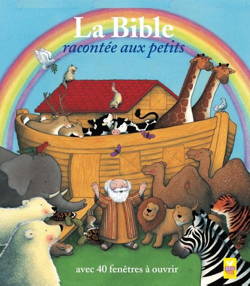 La Bible racontée aux petits ; avec 40 fenêtres à ouvrir