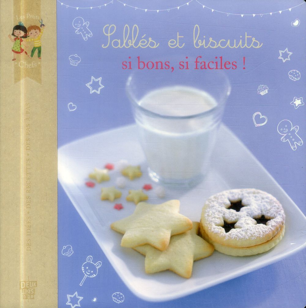Sablés et biscuits si bons, si faciles !