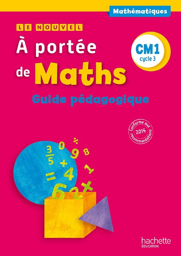 À portée de maths : CM1 ; guide pédagogique