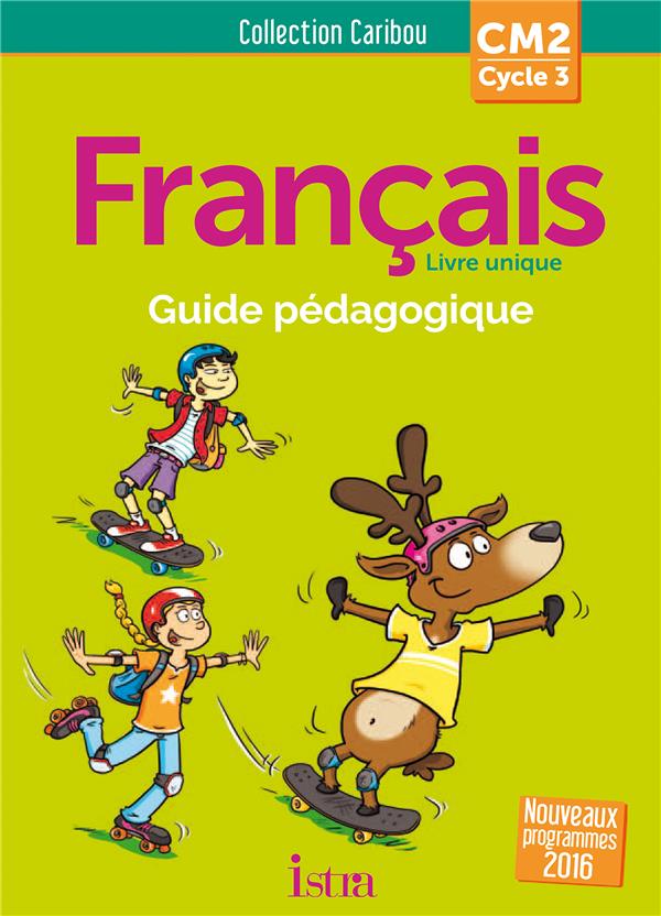 CARIBOU : français ; CM2 ; guide pédagogique + CD (édition 2017)