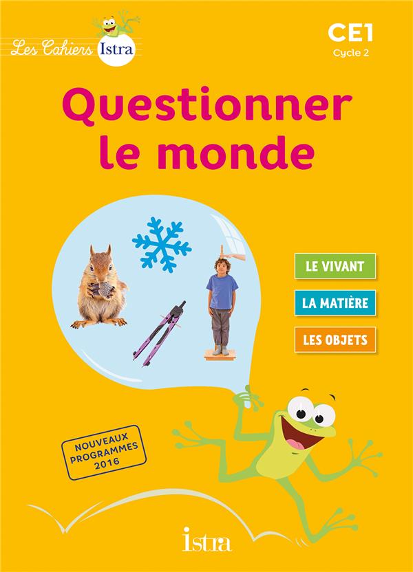 Les cahiers Istra - questionner le monde : CE1 ; cahier de l'élève (édition 2017)