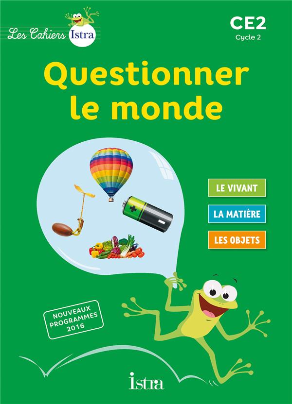 Les cahiers Istra - questionner le monde : CE2 ; cahier de l'élève (édition 2017)