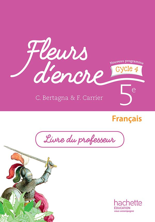 Fleurs d'encre : français ; cycle 4 / 5ème ; livre du professeur (édition 2016)