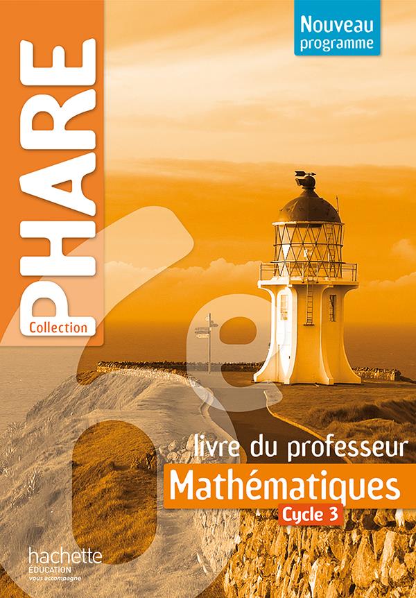 Phare mathematiques cycle 3 / 6e - livre du professeur - ed. 2016