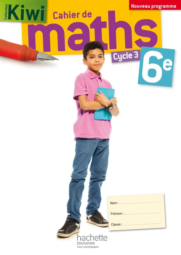 CAHIER DE MATHS KIWI : 6ème ; cahier d'exercices (édition 2016)