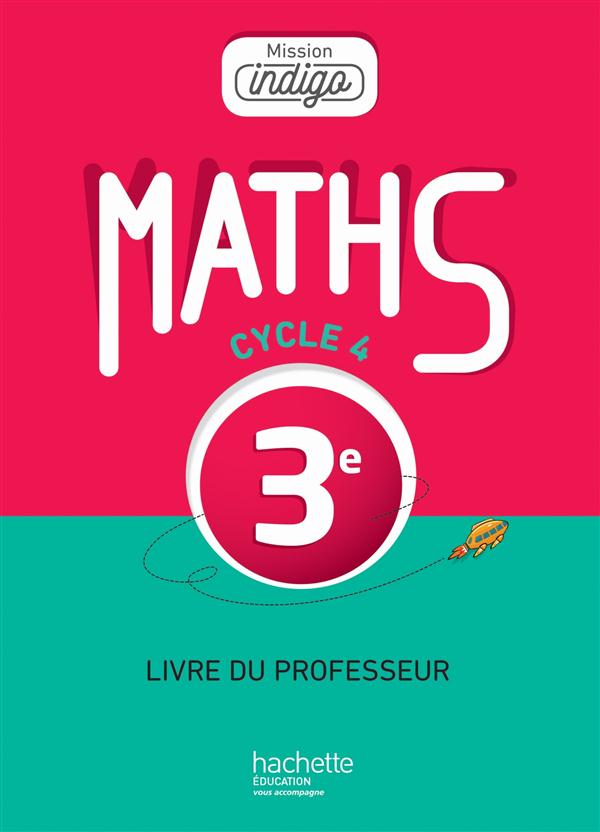 Mission indigo mathematiques cycle 4 / 3e - livre du professeur - ed. 2016