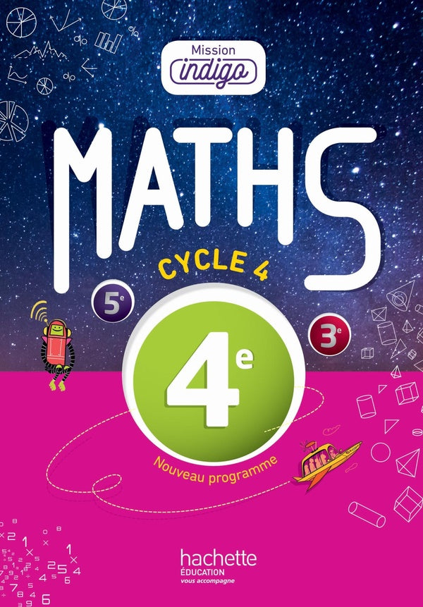 Mission indigo : mathématiques ; cycle 4 / 4ème ; livre de l'élève (édition 2016)