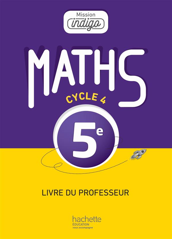 Mission indigo mathematiques cycle 4 / 5e - livre du professeur - ed. 2016