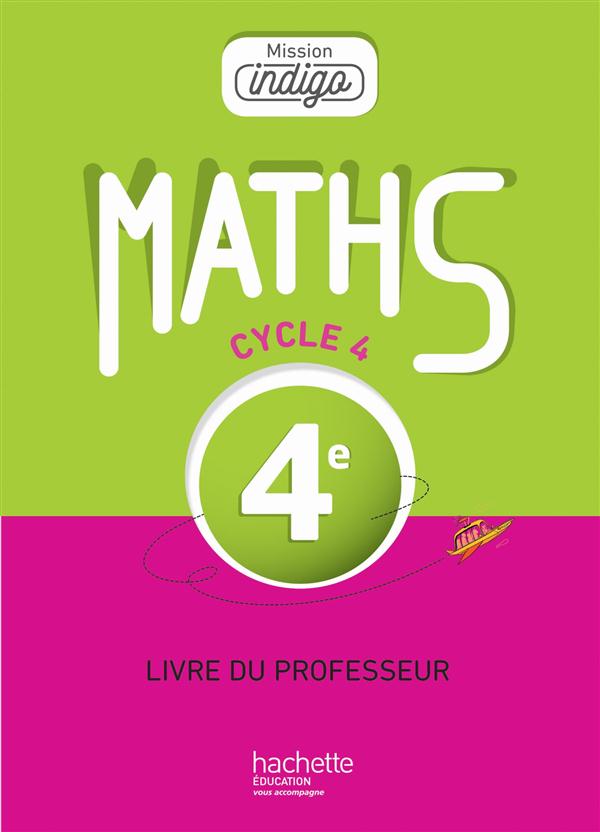 Mission indigo mathematiques cycle 4 / 4e - livre du professeur - ed. 2016