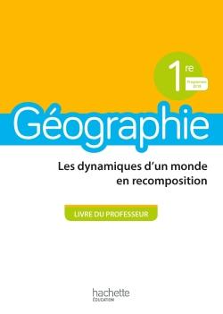 Géographie ; 1re ; livre du professeur (édition 2019)
